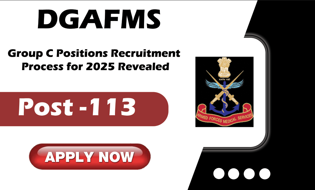 DGAFMS Group C Positions Recruitment Process for 2025 Revealed