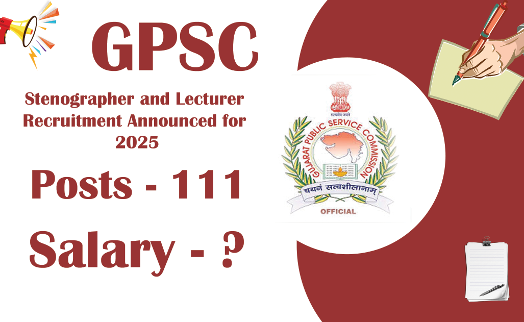 GPSC Stenographer and Lecturer Recruitment Announced for 2025