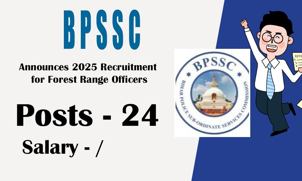 BPSSC Announces 2025 Recruitment for Forest Range Officers